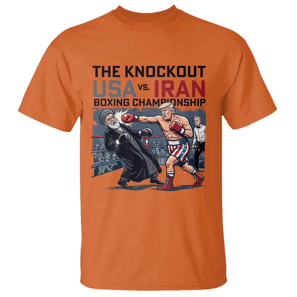 Sarcastic USA vs Iran Knockout Boxing Championship T Shirt Funny Political Satire Fight Night TS02 Orange Print Your Wear