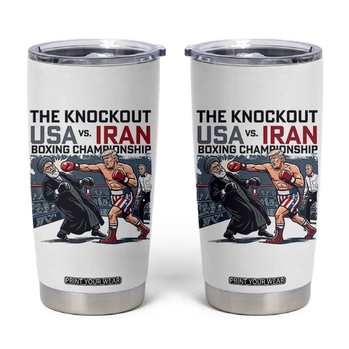 Sarcastic USA vs Iran Knockout Boxing Championship Tumbler Cup Funny Political Satire Fight Night TS02 White Print Your Wear
