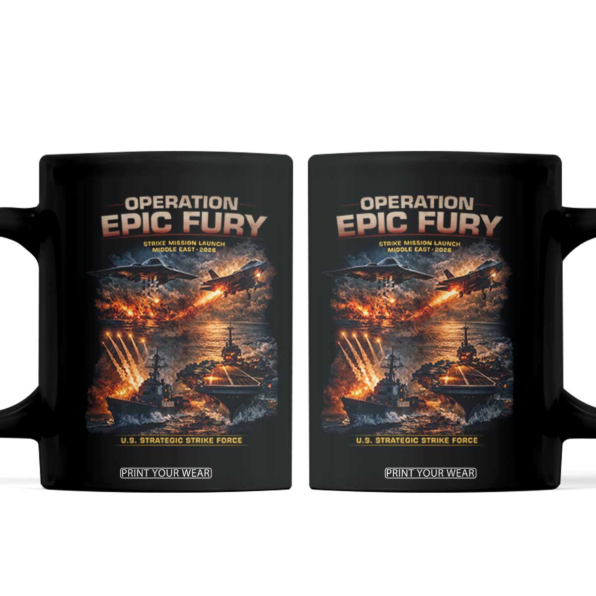 Operation Epic Fury Strike Mission 2026 Graphic Coffee Mug U.S. Strategic Strike Force Military Action TS02 Black Print Your Wear