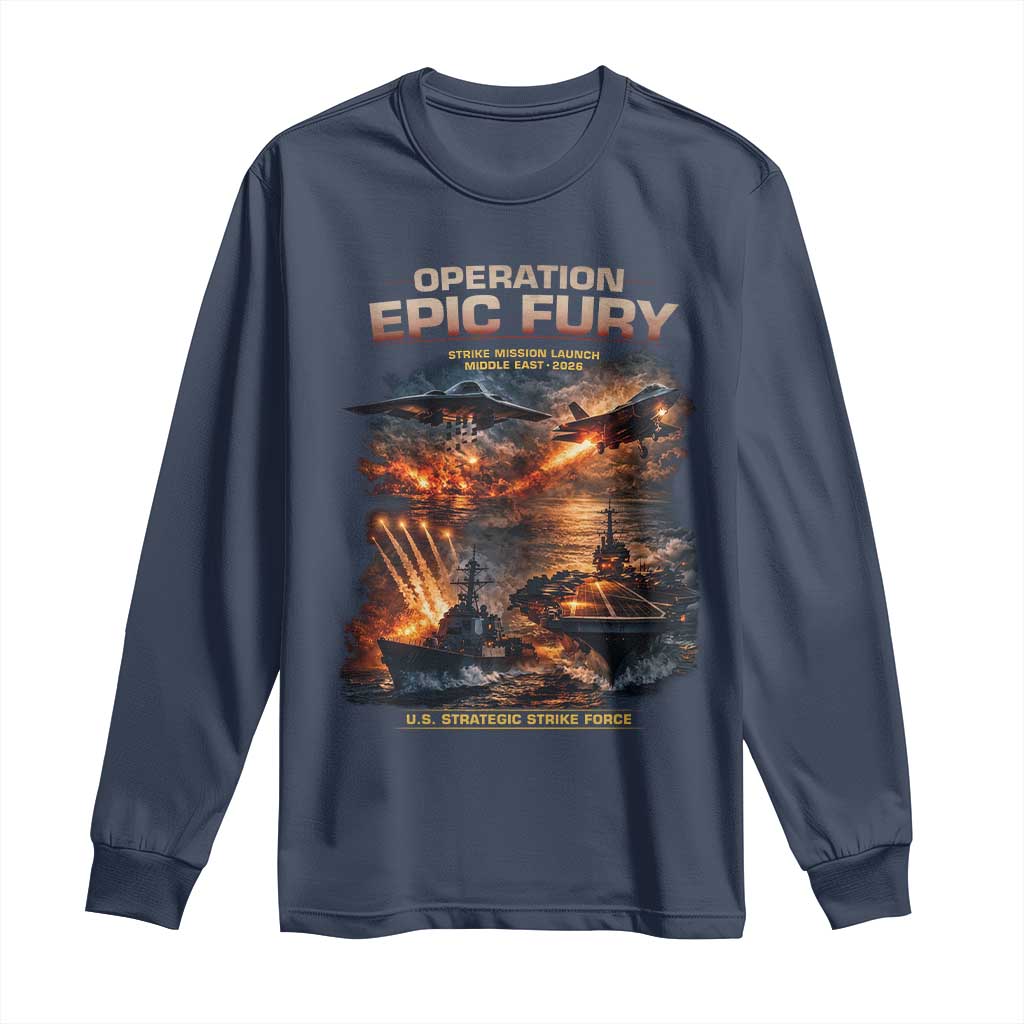 Operation Epic Fury Strike Mission 2026 Graphic Long Sleeve Shirt U.S. Strategic Strike Force Military Action TS02 Navy Print Your Wear
