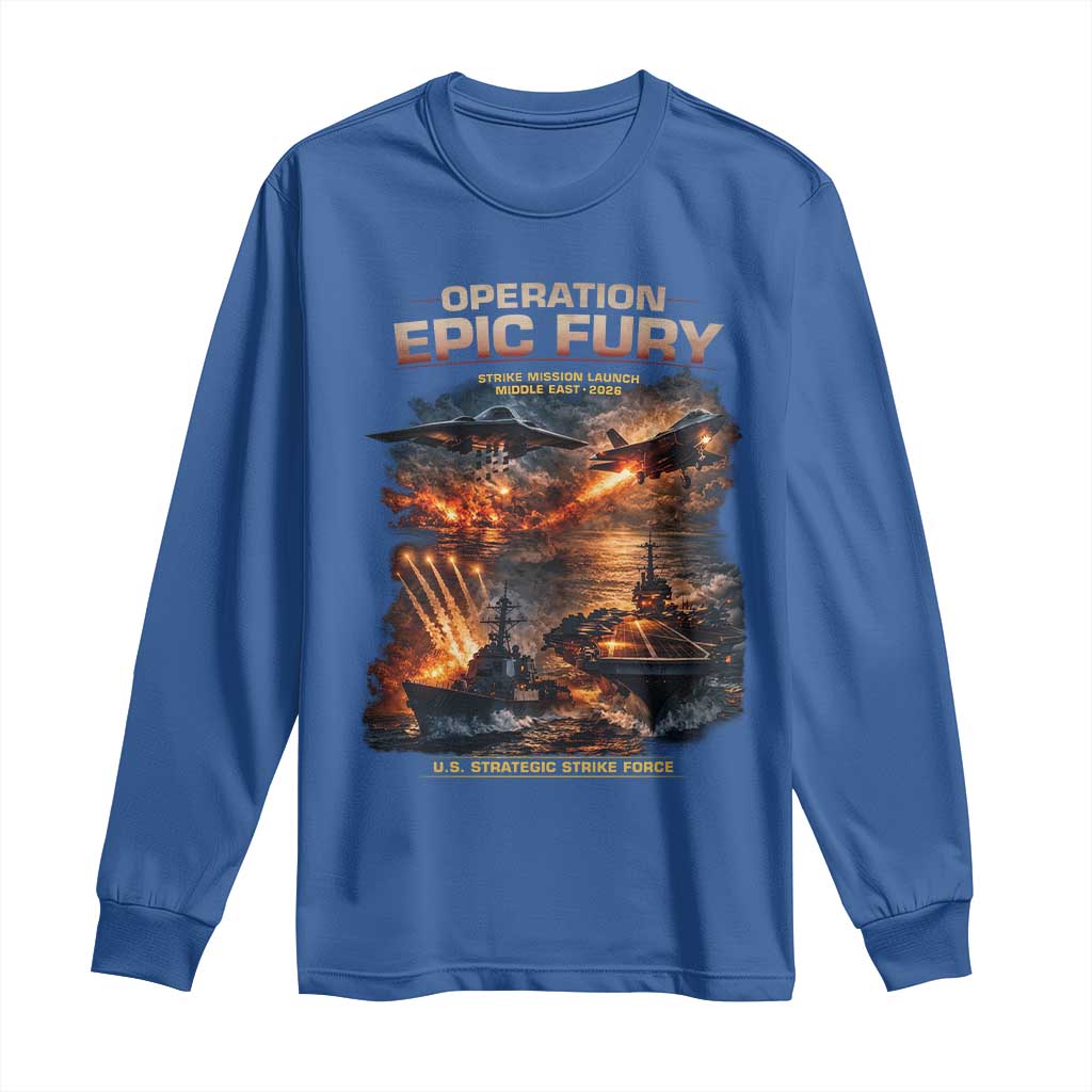 Operation Epic Fury Strike Mission 2026 Graphic Long Sleeve Shirt U.S. Strategic Strike Force Military Action TS02 Royal Blue Print Your Wear