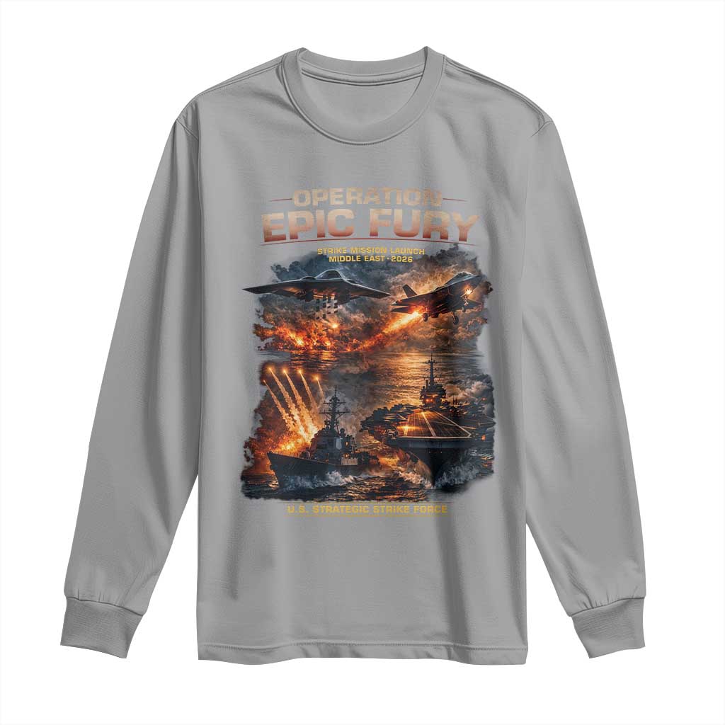 Operation Epic Fury Strike Mission 2026 Graphic Long Sleeve Shirt U.S. Strategic Strike Force Military Action TS02 Sport Gray Print Your Wear