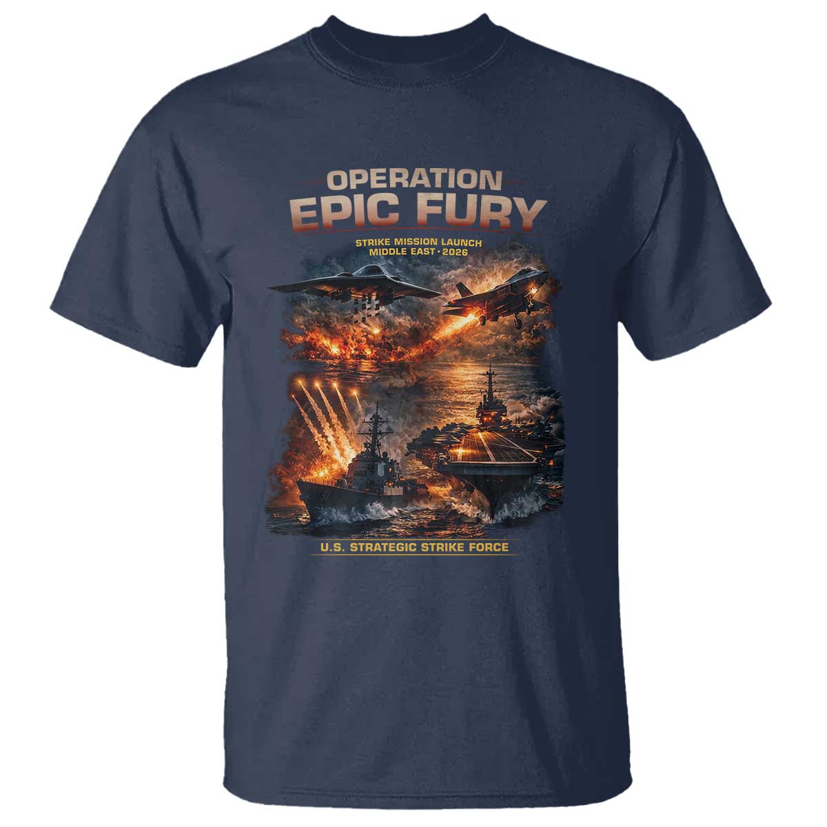 Operation Epic Fury Strike Mission 2026 Graphic T Shirt - U.S. Strategic Strike Force Military Action TS02 Navy Print Your Wear