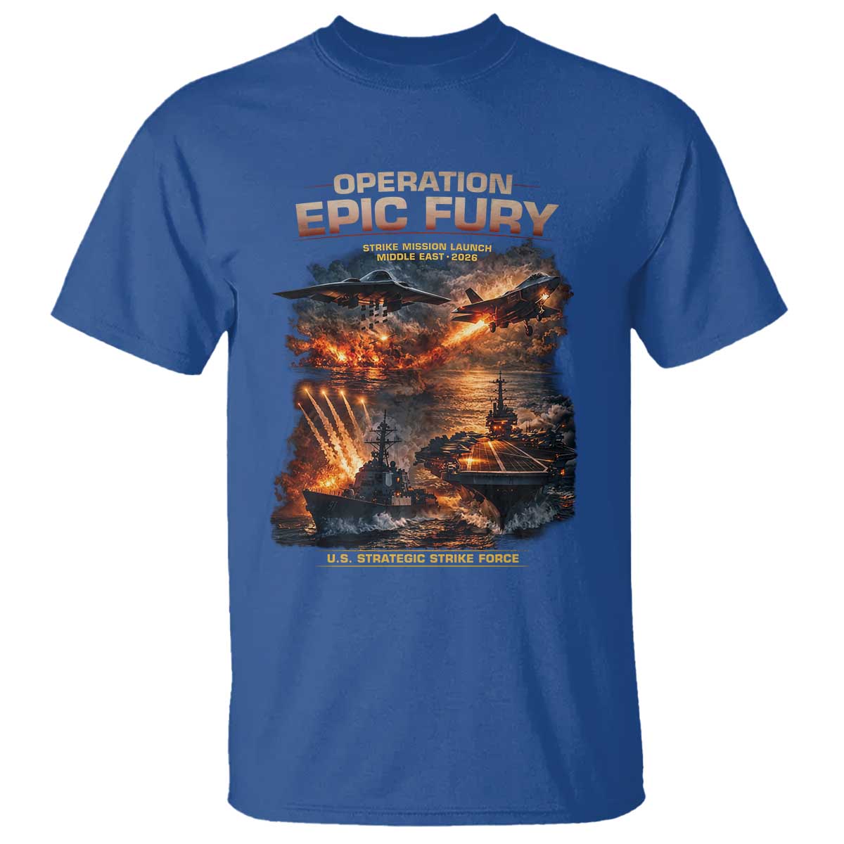 Operation Epic Fury Strike Mission 2026 Graphic T Shirt - U.S. Strategic Strike Force Military Action TS02 Royal Blue Print Your Wear
