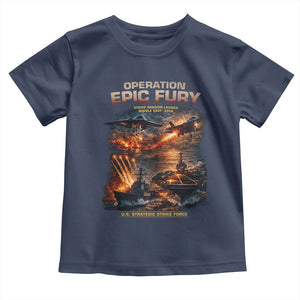 Operation Epic Fury Strike Mission 2026 Graphic Toddler T Shirt U.S. Strategic Strike Force Military Action TS02 Navy Print Your Wear