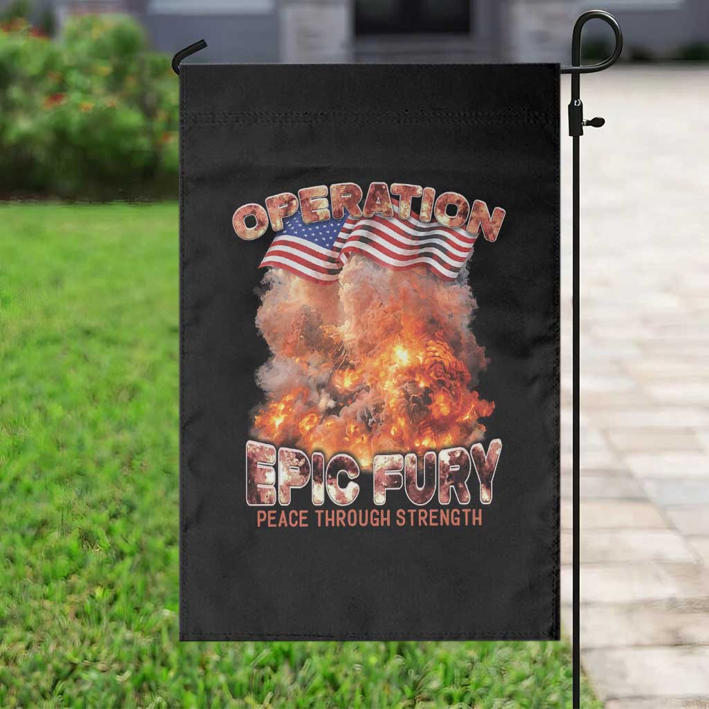 Operation Epic Fury Peace Through Strength Garden Flag Patriotic Explosion America Power TS02 Print Your Wear