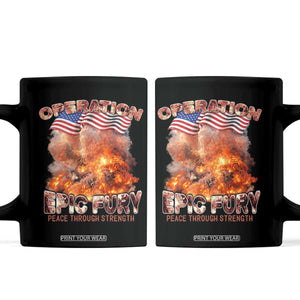 Operation Epic Fury Peace Through Strength Coffee Mug Patriotic Explosion America Power TS02 Black Print Your Wear
