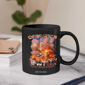 Operation Epic Fury Peace Through Strength Coffee Mug Patriotic Explosion America Power TS02 Print Your Wear