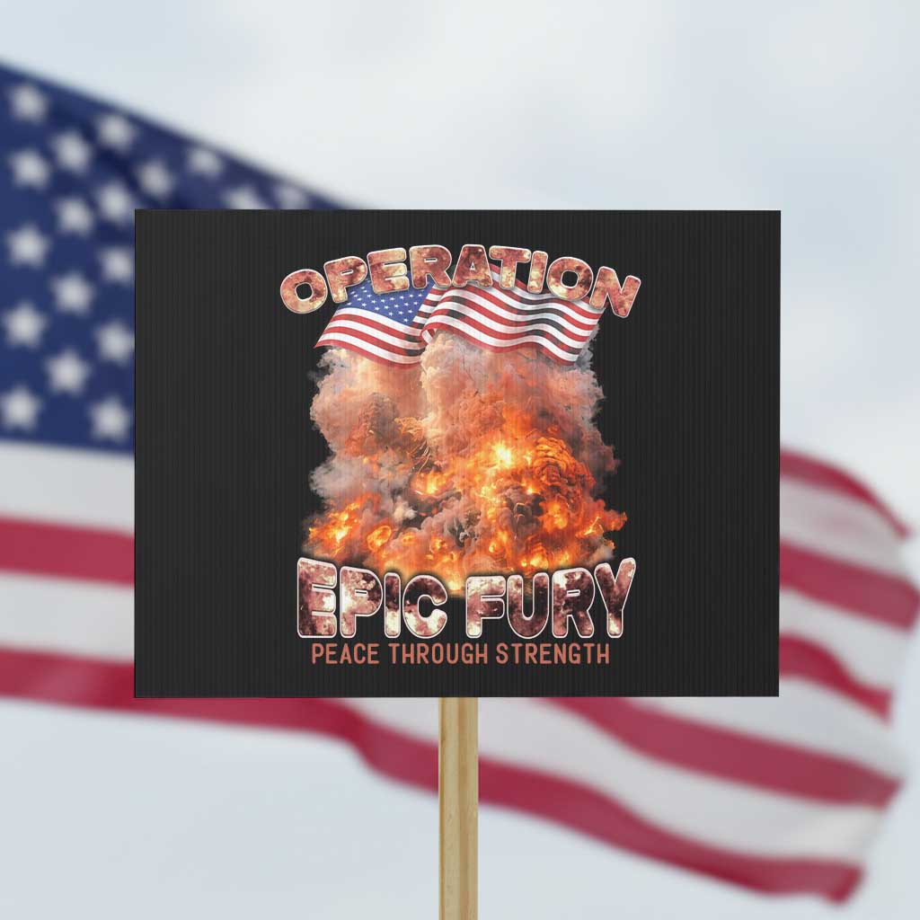 Operation Epic Fury Peace Through Strength Protest Sign Patriotic Explosion America Power TS02 Horizontal 18