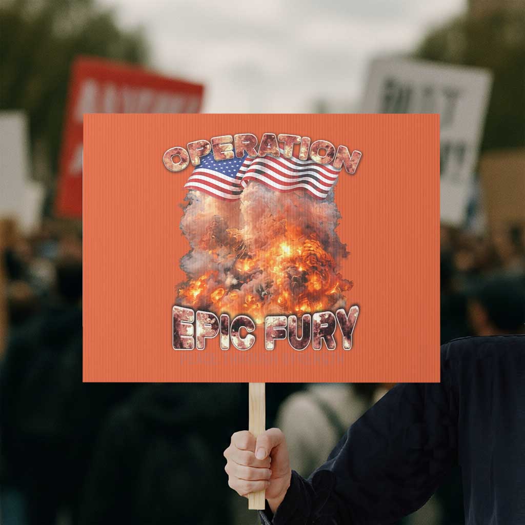 Operation Epic Fury Peace Through Strength Protest Sign Patriotic Explosion America Power TS02 Horizontal 18
