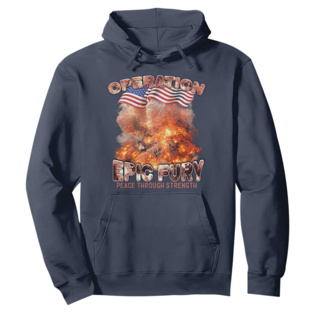 Operation Epic Fury Peace Through Strength Hoodie Patriotic Explosion America Power TS02 Navy Print Your Wear