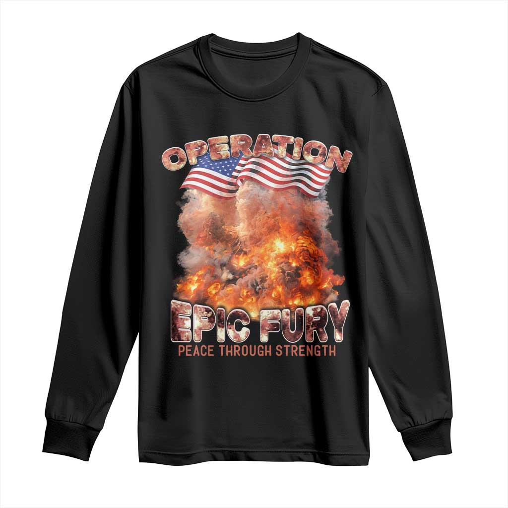 Operation Epic Fury Peace Through Strength Long Sleeve Shirt Patriotic Explosion America Power TS02 Black Print Your Wear