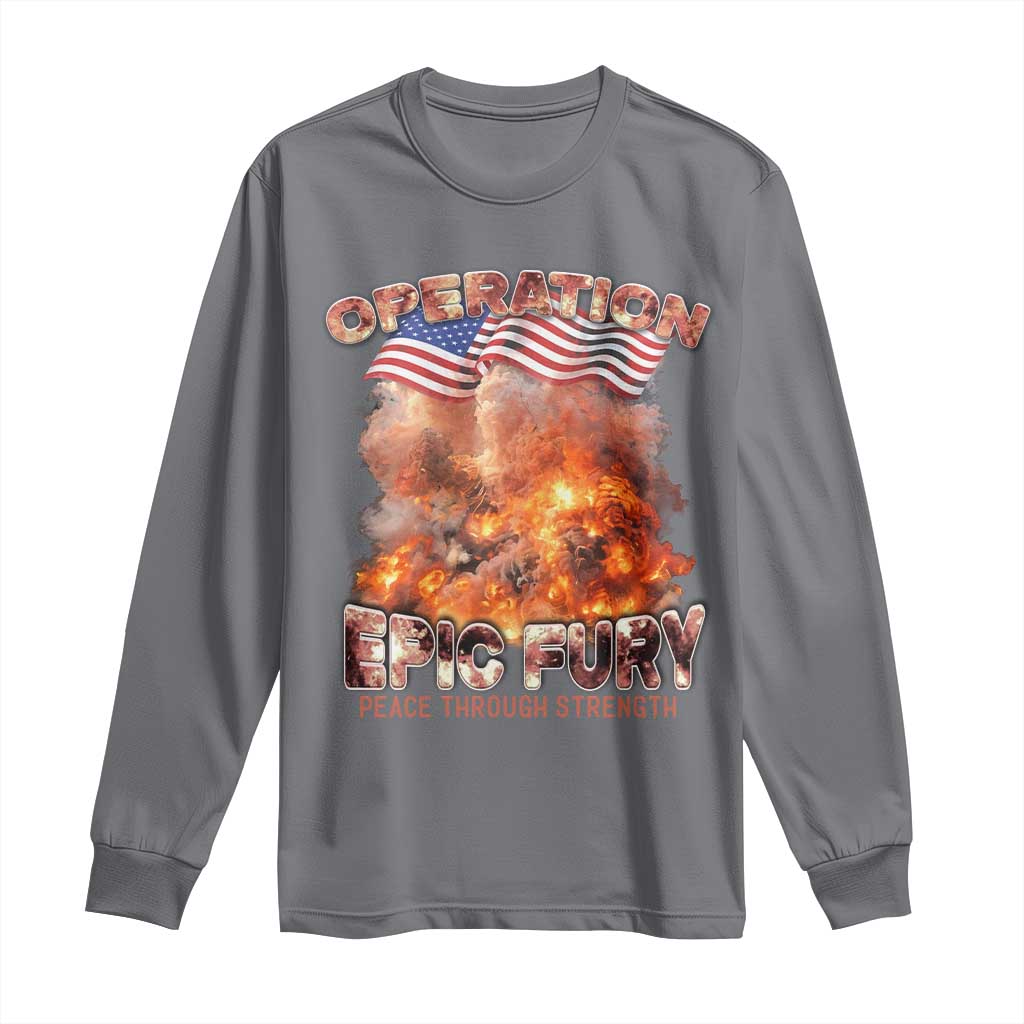 Operation Epic Fury Peace Through Strength Long Sleeve Shirt Patriotic Explosion America Power TS02 Charcoal Print Your Wear