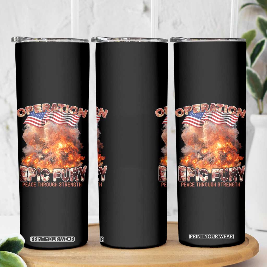 Operation Epic Fury Peace Through Strength Skinny Tumbler Patriotic Explosion America Power TS02 Print Your Wear
