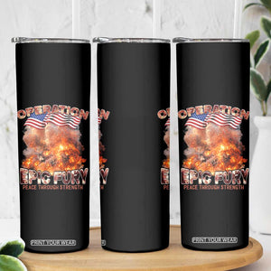 Operation Epic Fury Peace Through Strength Skinny Tumbler Patriotic Explosion America Power TS02 Print Your Wear