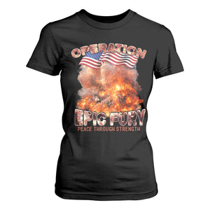 Operation Epic Fury Peace Through Strength T Shirt For Women Patriotic Explosion America Power TS02 Black Print Your Wear