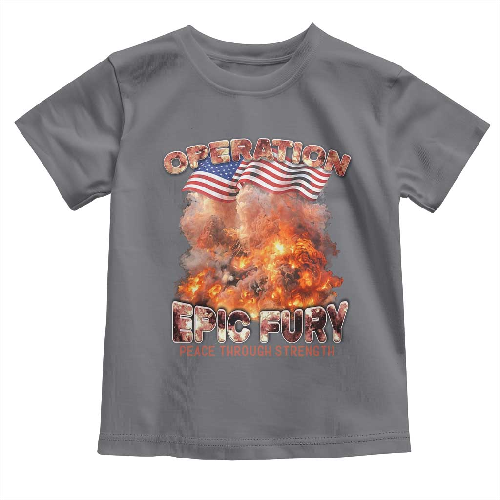 Operation Epic Fury Peace Through Strength Toddler T Shirt Patriotic Explosion America Power TS02 Charcoal Print Your Wear