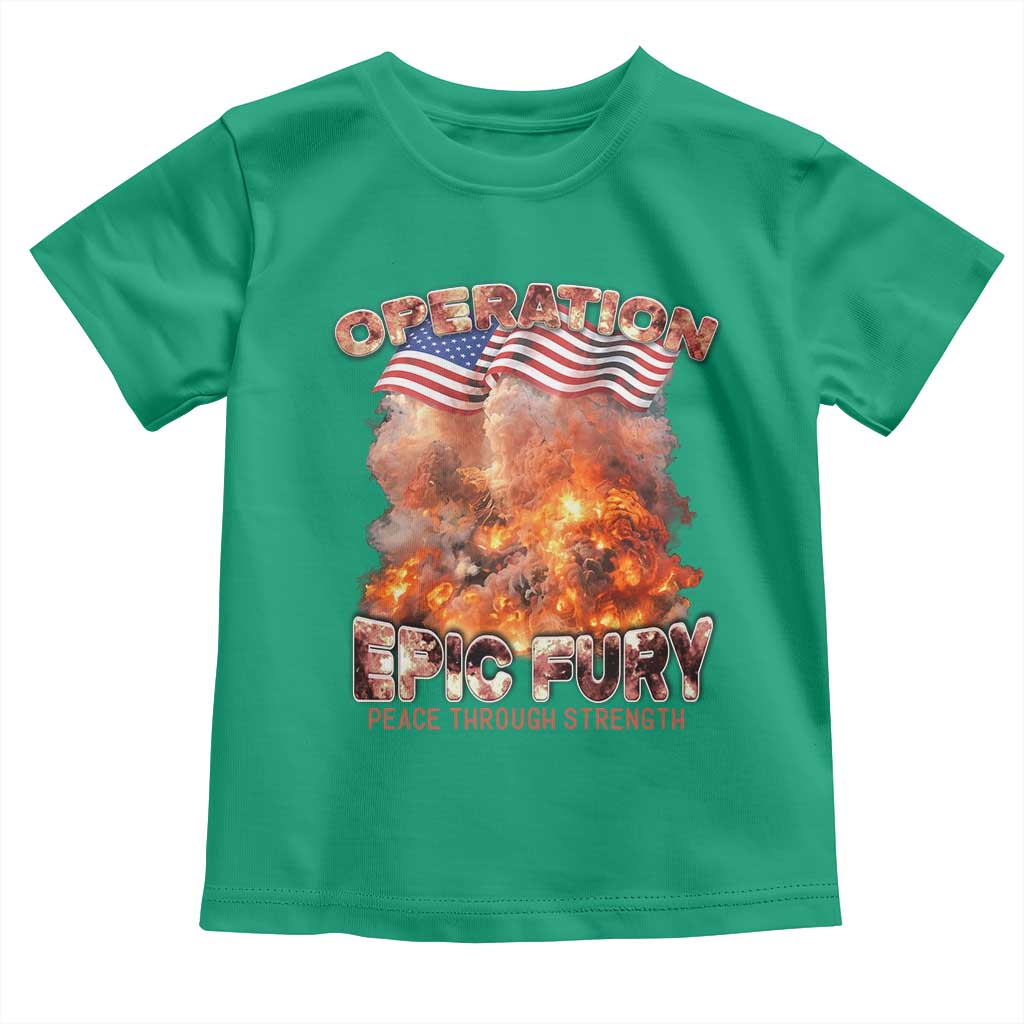 Operation Epic Fury Peace Through Strength Toddler T Shirt Patriotic Explosion America Power TS02 Irish Green Print Your Wear