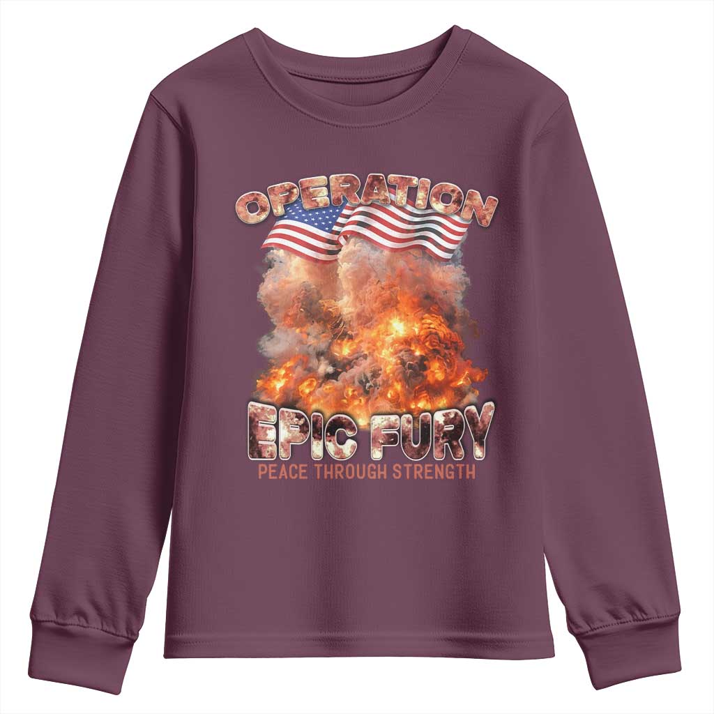 Operation Epic Fury Peace Through Strength Youth Sweatshirt Patriotic Explosion America Power TS02 Maroon Print Your Wear