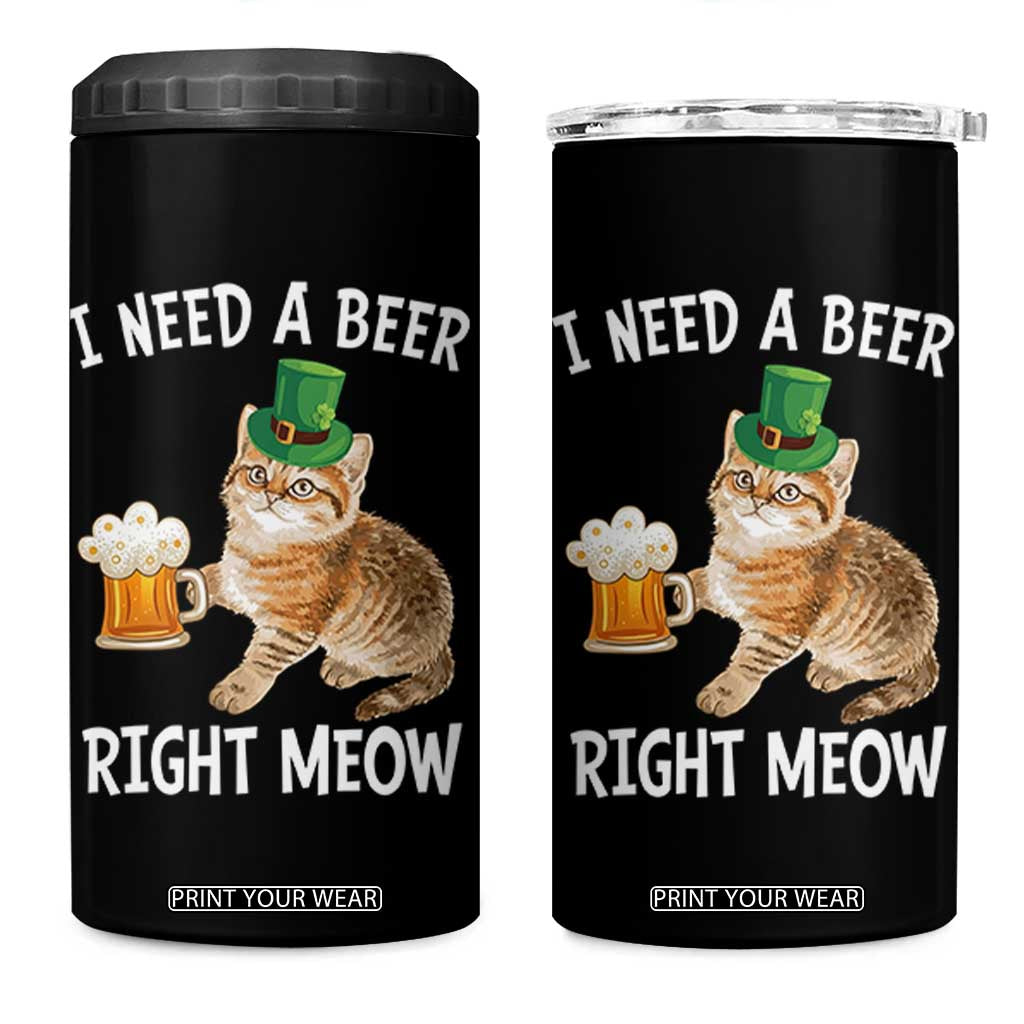 I Need A Beer Right Meow Funny Cat Drinking Joke 4 in 1 Can Cooler Tumbler St Patricks Day Humor TS02 One Size: 16 oz Black Print Your Wear