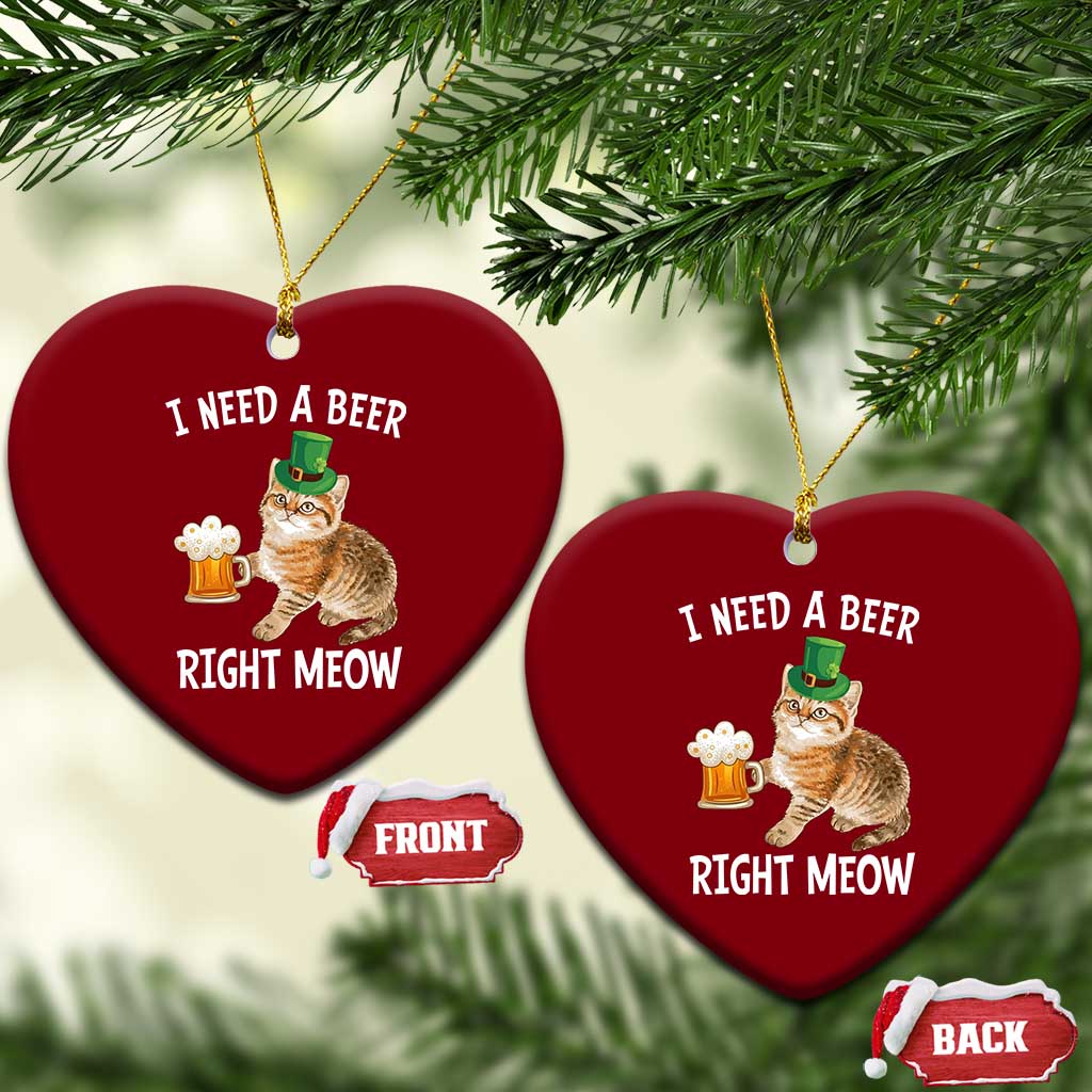 I Need A Beer Right Meow Funny Cat Drinking Joke Ceramic Ornament St Patricks Day Humor TS02 Print Your Wear