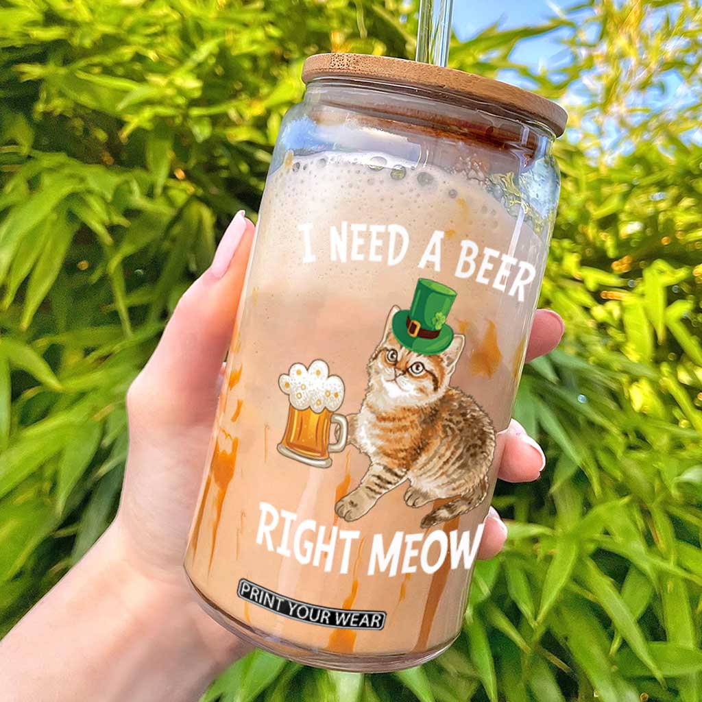 I Need A Beer Right Meow Funny Cat Drinking Joke Glass Can St Patricks Day Humor TS02 Black Print Your Wear