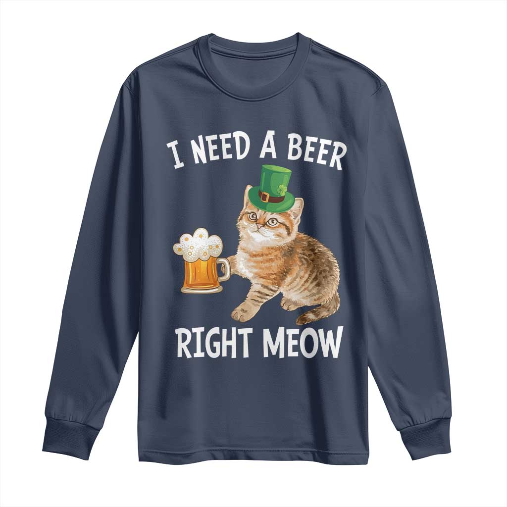 I Need A Beer Right Meow Funny Cat Drinking Joke Long Sleeve Shirt St Patricks Day Humor TS02 Navy Print Your Wear