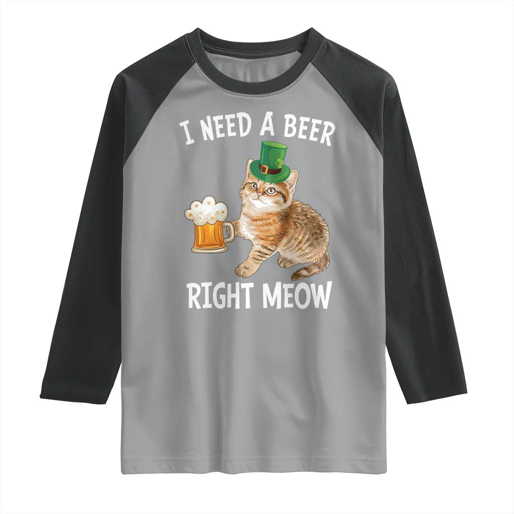 I Need A Beer Right Meow Funny Cat Drinking Joke Raglan Shirt St Patricks Day Humor TS02 Sport Gray Black Print Your Wear