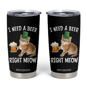 I Need A Beer Right Meow Funny Cat Drinking Joke Tumbler Cup St Patricks Day Humor TS02 Black Print Your Wear