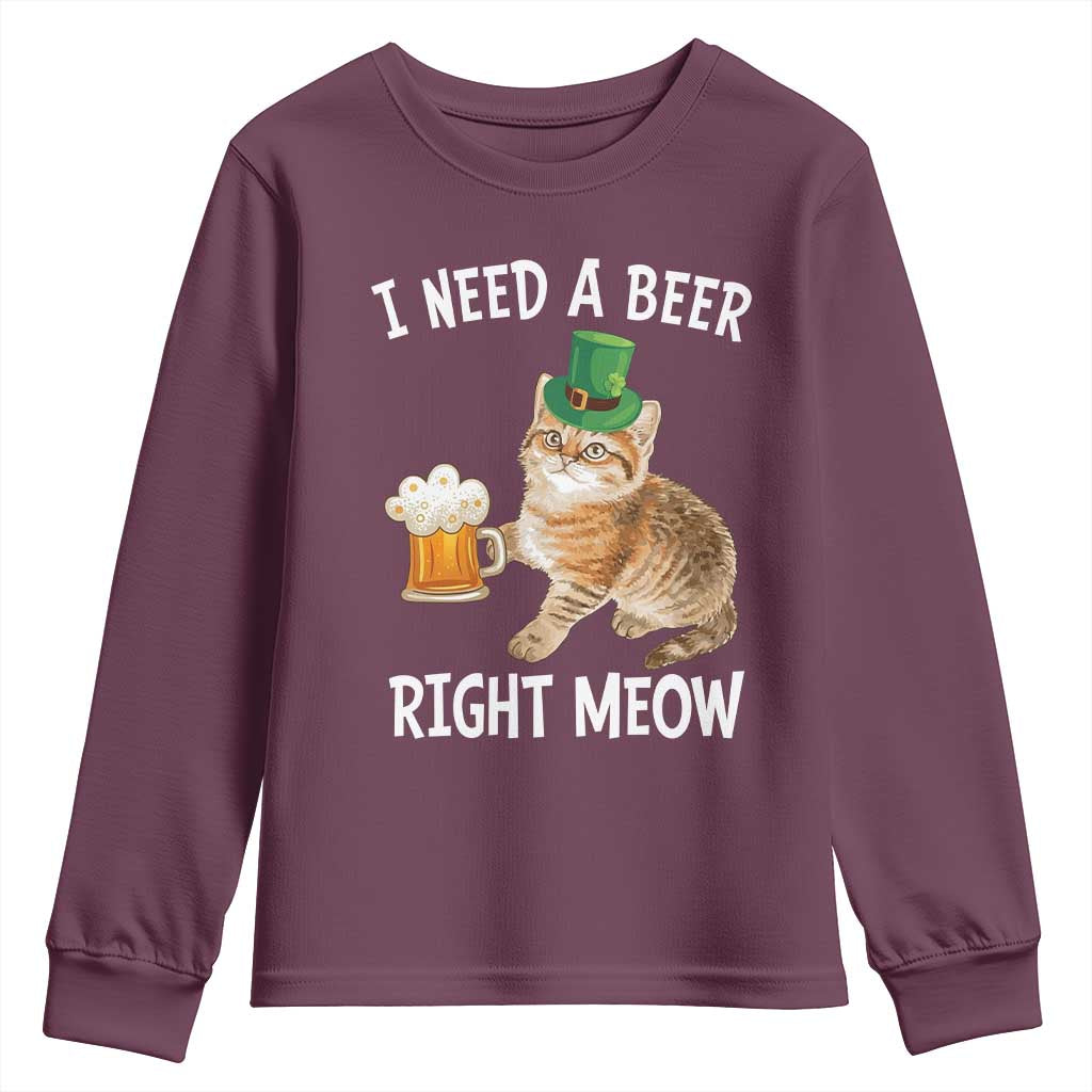 I Need A Beer Right Meow Funny Cat Drinking Joke Youth Sweatshirt St Patricks Day Humor TS02 Maroon Print Your Wear