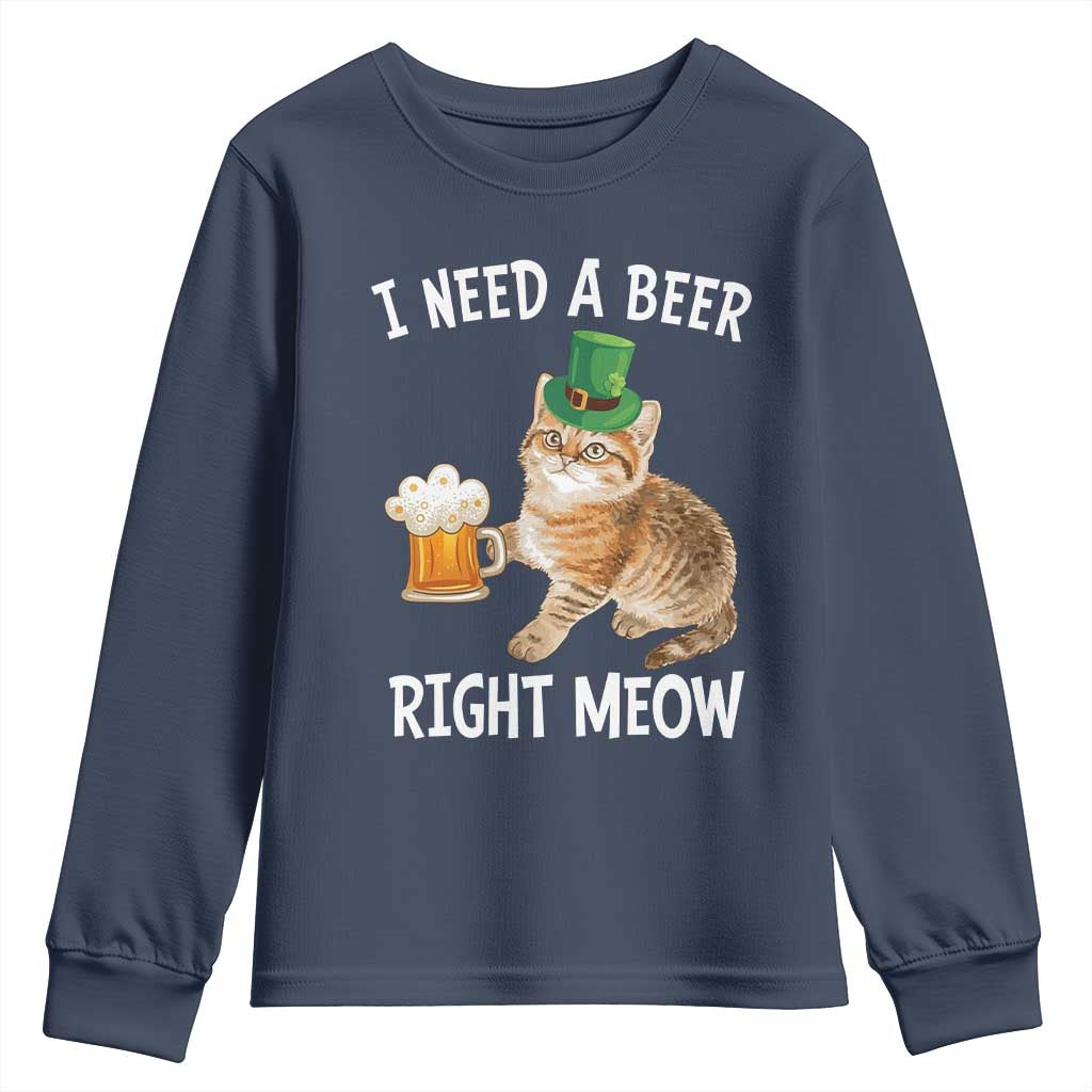 I Need A Beer Right Meow Funny Cat Drinking Joke Youth Sweatshirt St Patricks Day Humor TS02 Navy Print Your Wear