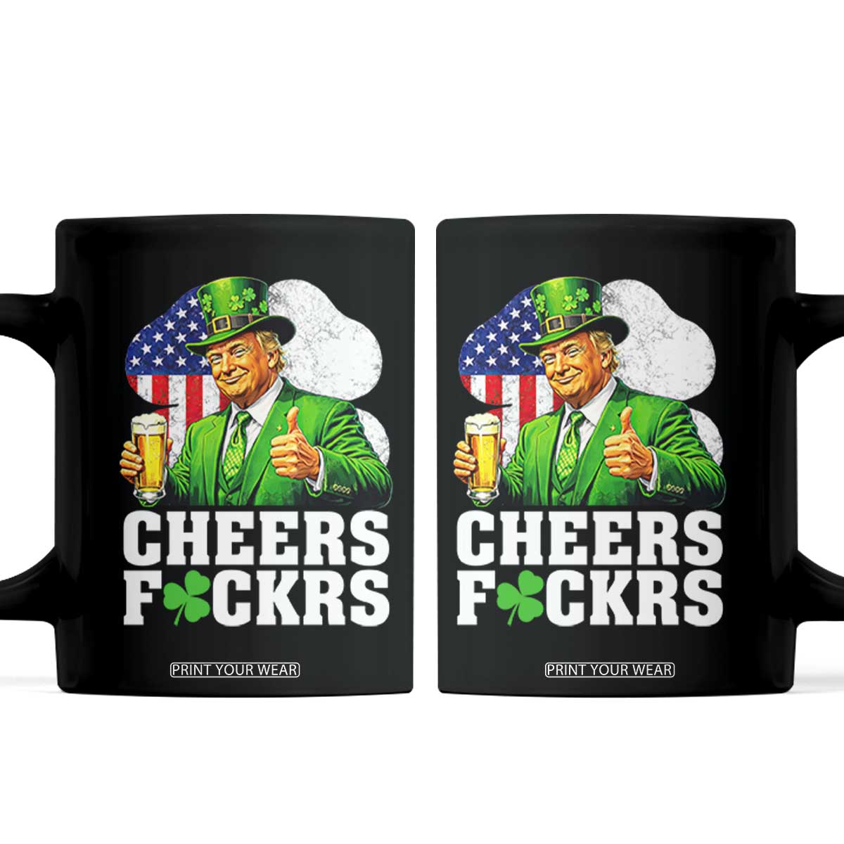 Cheers Fckers Funny Trump Irish Toast Coffee Mug St Patricks Day Drinking Humor TS02 Black Print Your Wear