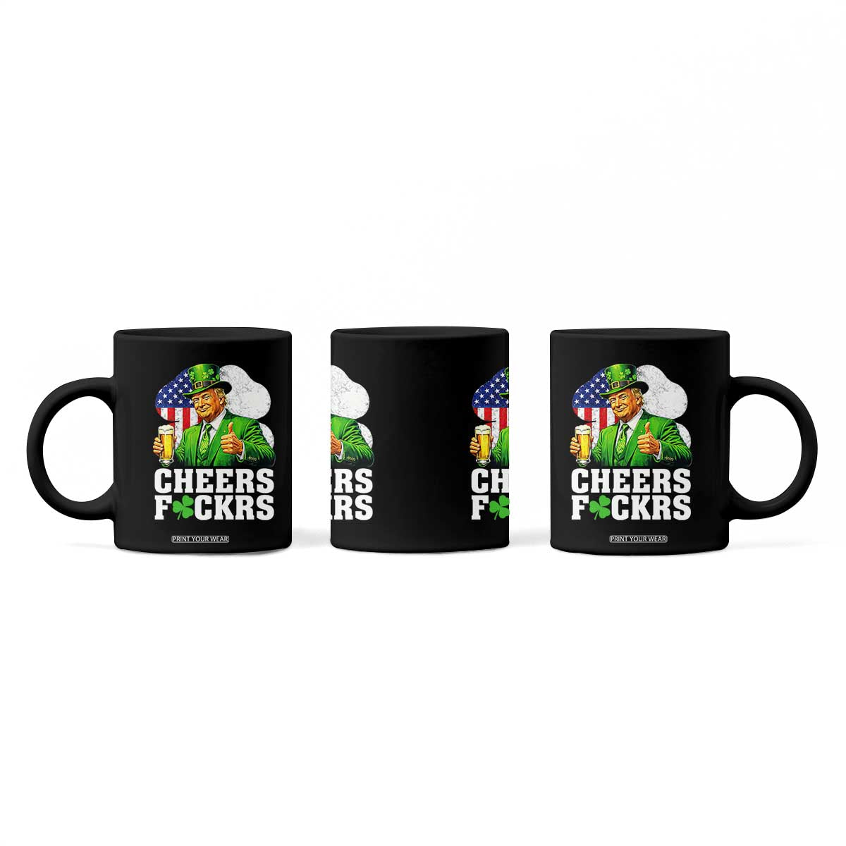 Cheers Fckers Funny Trump Irish Toast Coffee Mug St Patricks Day Drinking Humor TS02 Print Your Wear