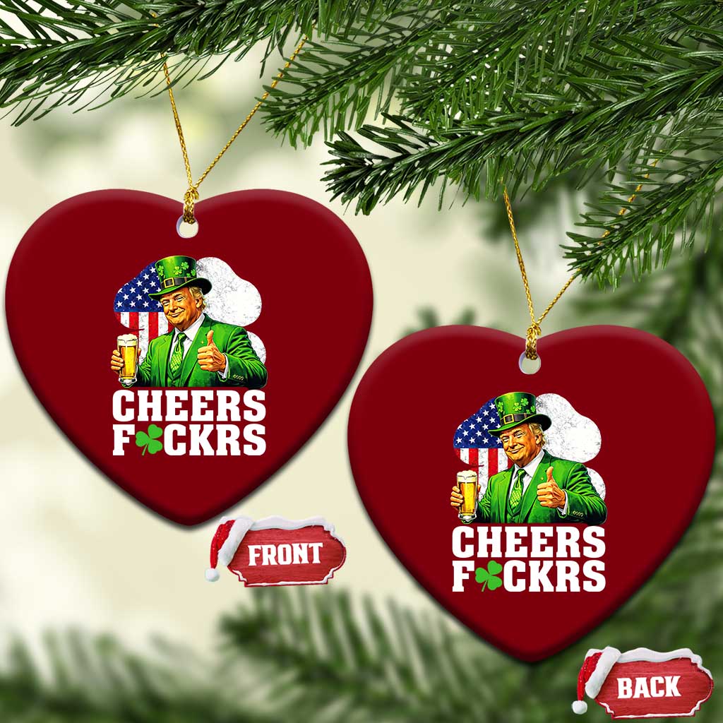 Cheers Fckers Funny Trump Irish Toast Ceramic Ornament St Patricks Day Drinking Humor TS02 Print Your Wear