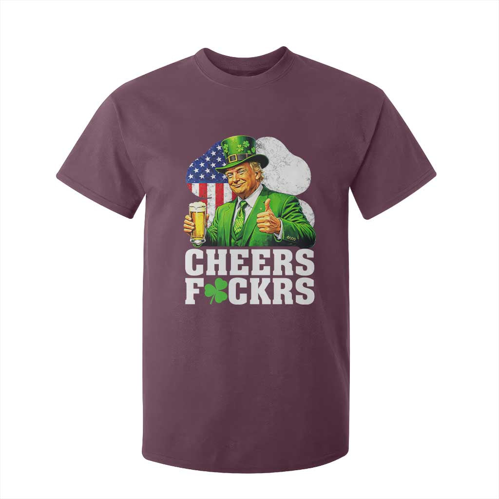 Cheers Fckers Funny Trump Irish Toast T Shirt For Kid St Patricks Day Drinking Humor TS02 Maroon Print Your Wear