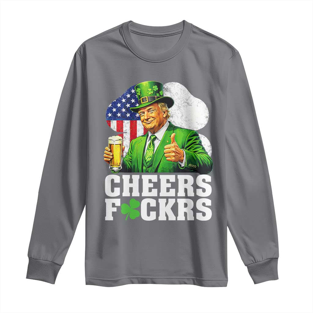 Cheers Fckers Funny Trump Irish Toast Long Sleeve Shirt St Patricks Day Drinking Humor TS02 Charcoal Print Your Wear