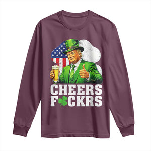 Cheers Fckers Funny Trump Irish Toast Long Sleeve Shirt St Patricks Day Drinking Humor TS02 Maroon Print Your Wear