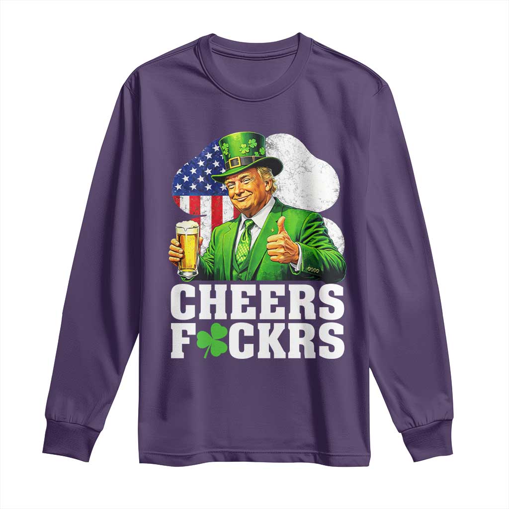 Cheers Fckers Funny Trump Irish Toast Long Sleeve Shirt St Patricks Day Drinking Humor TS02 Purple Print Your Wear