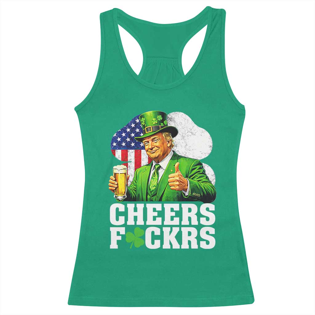 Cheers Fckers Funny Trump Irish Toast Racerback Tank Top St Patricks Day Drinking Humor TS02 Irish Green Print Your Wear