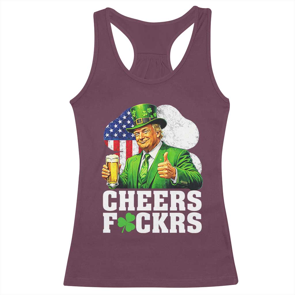 Cheers Fckers Funny Trump Irish Toast Racerback Tank Top St Patricks Day Drinking Humor TS02 Maroon Print Your Wear