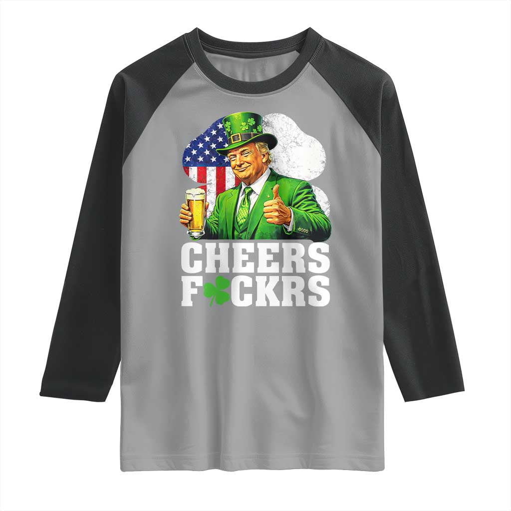 Cheers Fckers Funny Trump Irish Toast Raglan Shirt St Patricks Day Drinking Humor TS02 Sport Gray Black Print Your Wear