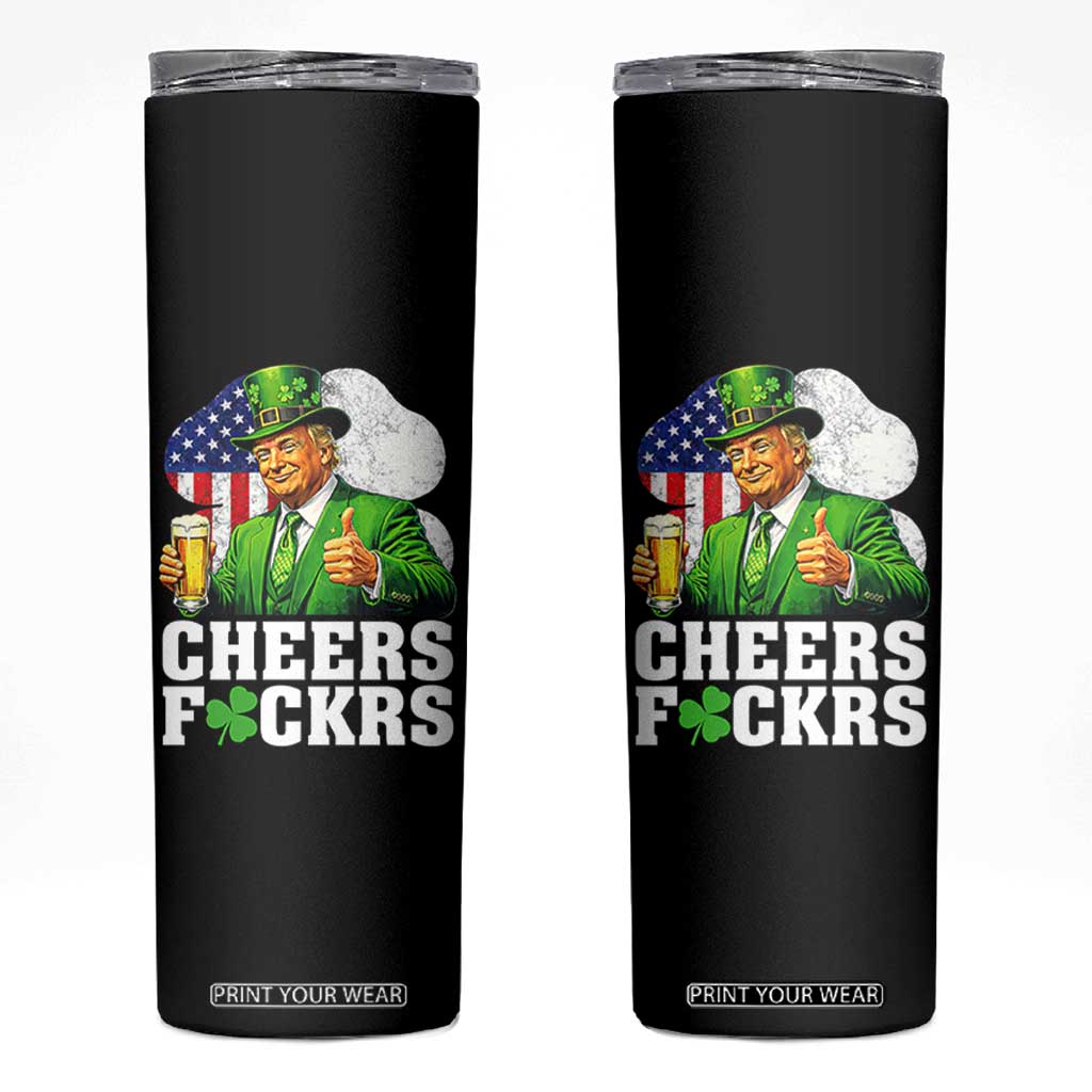 Cheers Fckers Funny Trump Irish Toast Skinny Tumbler St Patricks Day Drinking Humor TS02 Black Print Your Wear