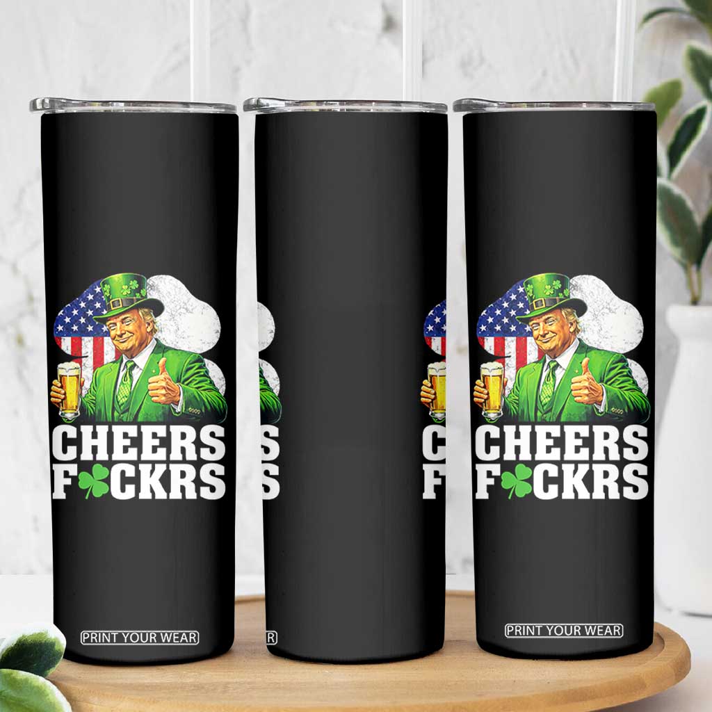 Cheers Fckers Funny Trump Irish Toast Skinny Tumbler St Patricks Day Drinking Humor TS02 Print Your Wear