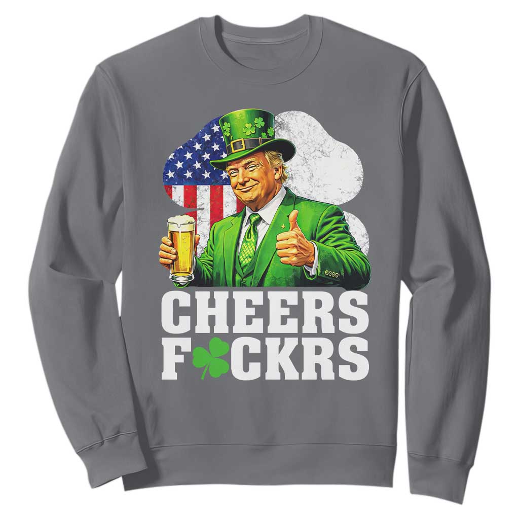 Cheers Fckers Funny Trump Irish Toast Sweatshirt St Patricks Day Drinking Humor TS02 Charcoal Print Your Wear