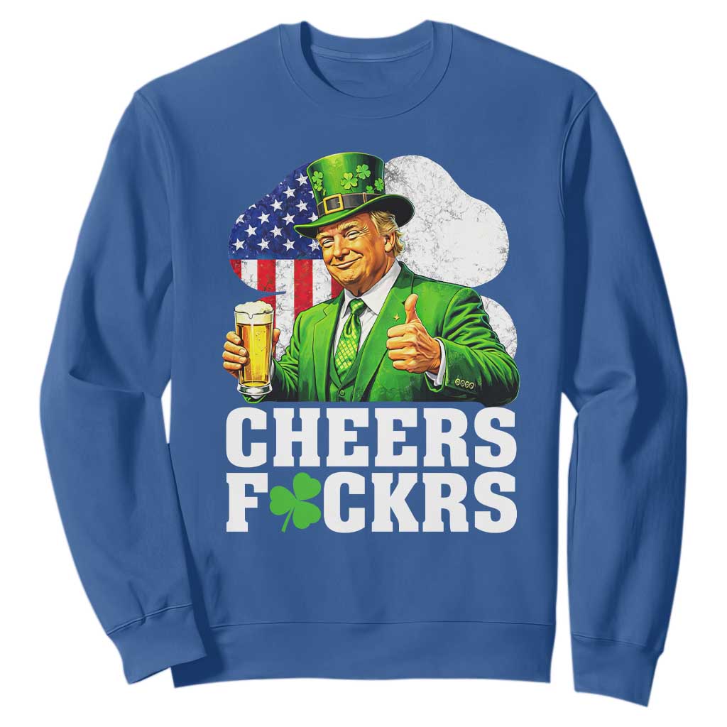 Cheers Fckers Funny Trump Irish Toast Sweatshirt St Patricks Day Drinking Humor TS02 Royal Blue Print Your Wear