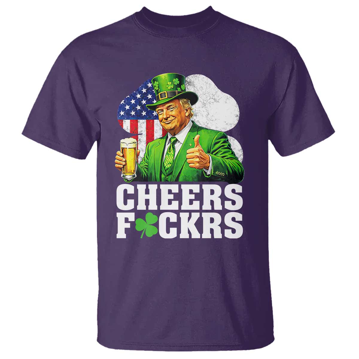 Cheers Fckers Funny Trump Irish Toast T Shirt St Patricks Day Drinking Humor TS02 Purple Print Your Wear