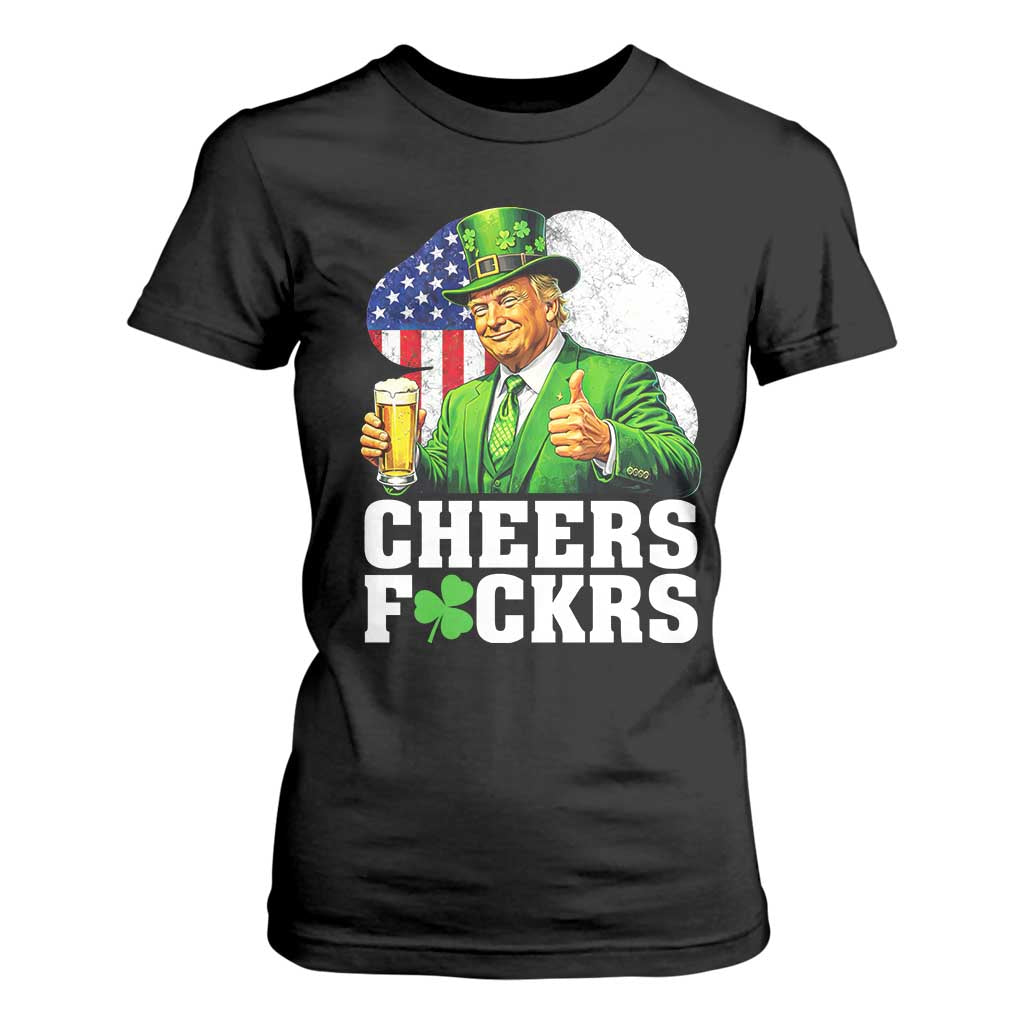 Cheers Fckers Funny Trump Irish Toast T Shirt For Women St Patricks Day Drinking Humor TS02 Black Print Your Wear