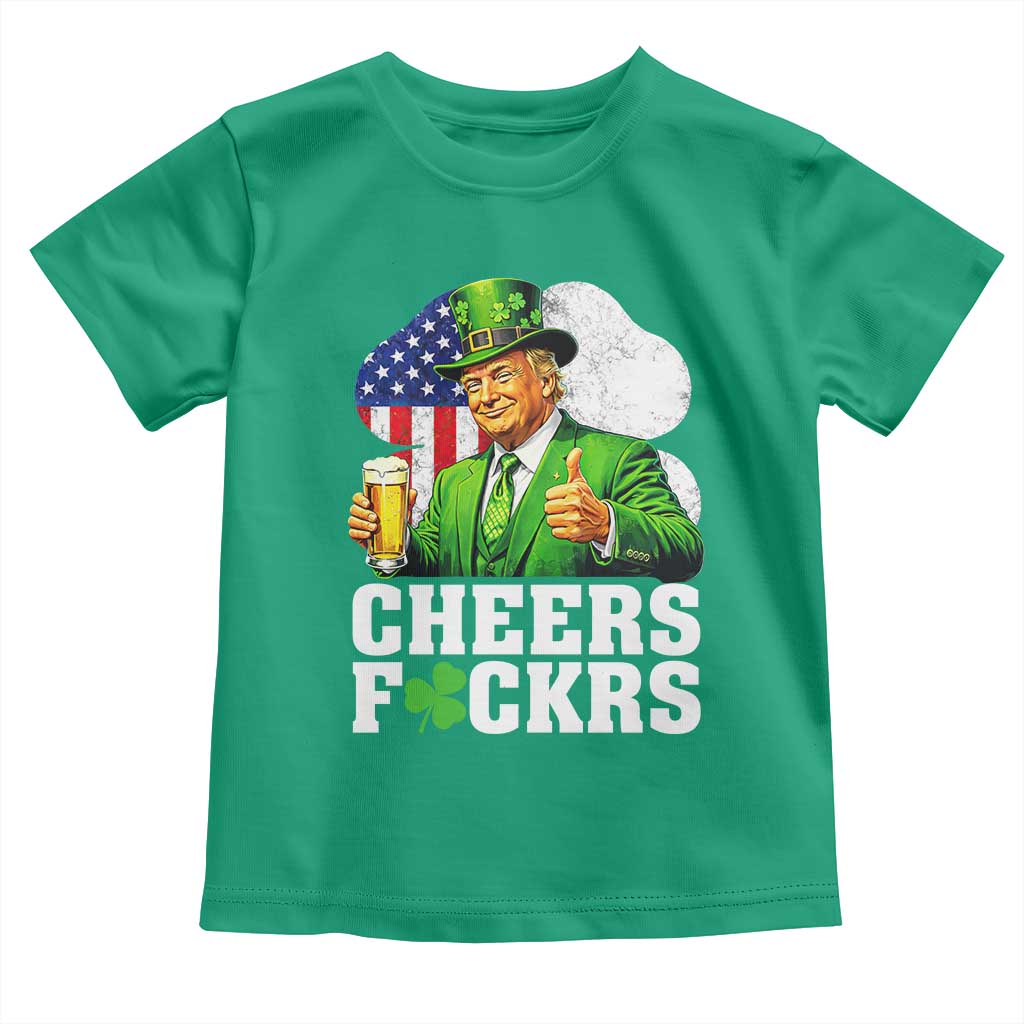 Cheers Fckers Funny Trump Irish Toast Toddler T Shirt St Patricks Day Drinking Humor TS02 Irish Green Print Your Wear