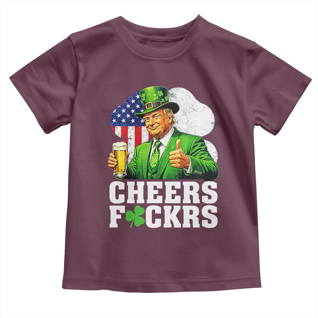 Cheers Fckers Funny Trump Irish Toast Toddler T Shirt St Patricks Day Drinking Humor TS02 Maroon Print Your Wear
