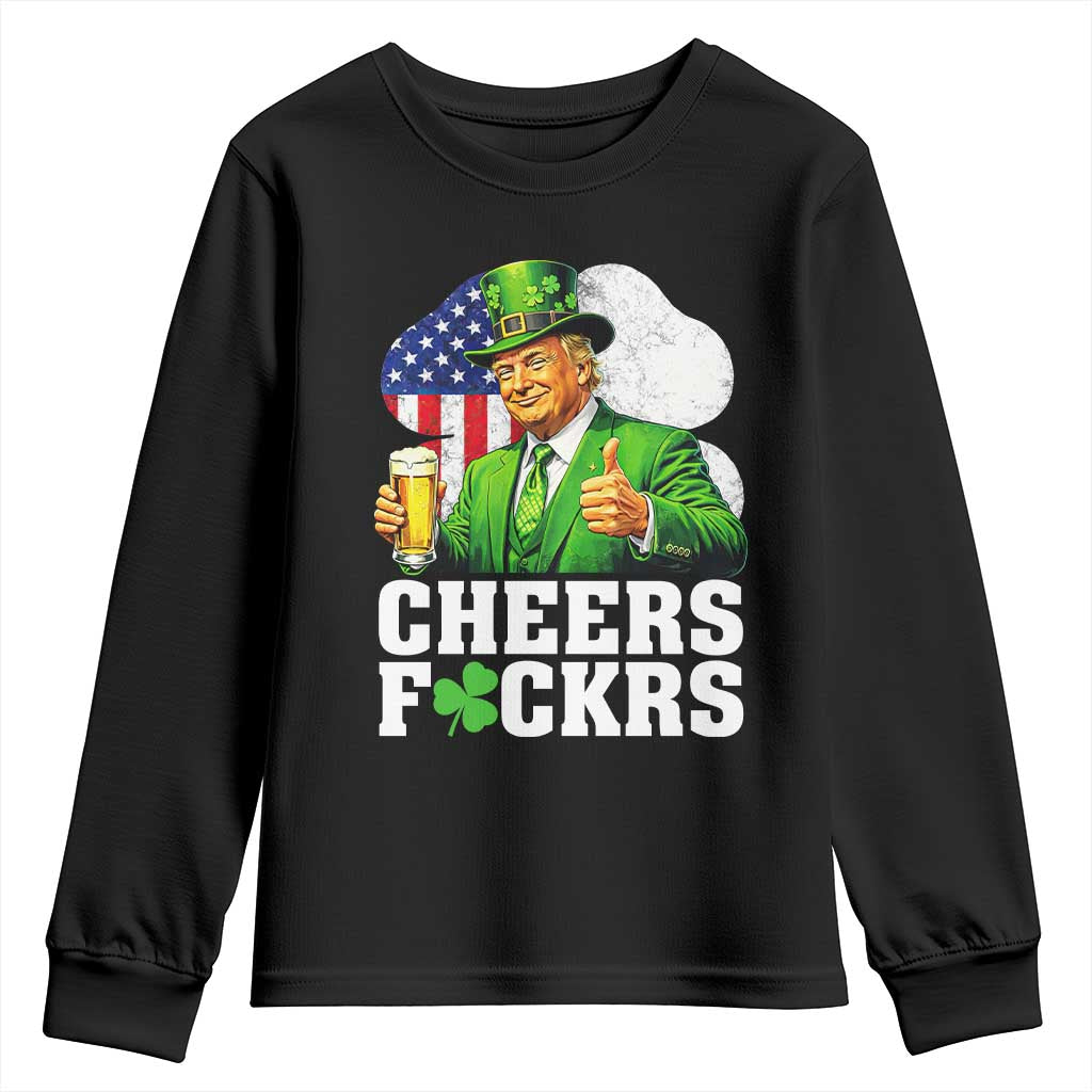 Cheers Fckers Funny Trump Irish Toast Youth Sweatshirt St Patricks Day Drinking Humor TS02 Black Print Your Wear